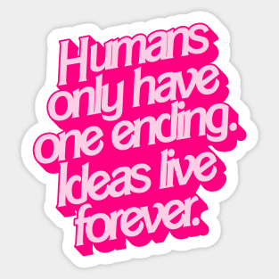 Ideas Live Forever Sticker